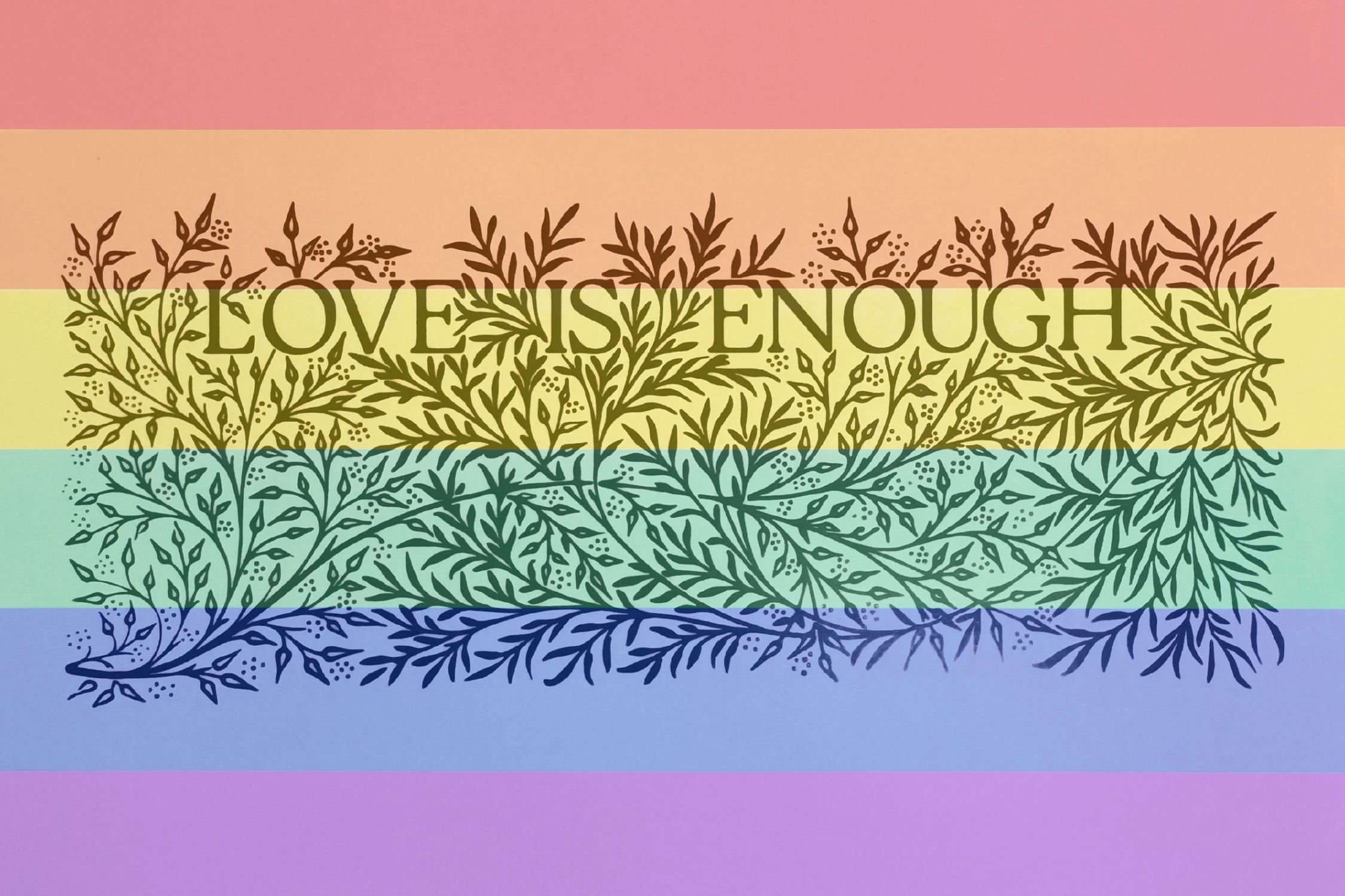 Love is enough is written in black with a rainbow background, with leaves and branches intertwining the words